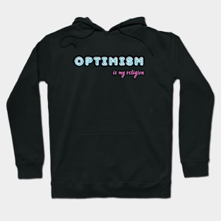 Optimism is my religion Hoodie